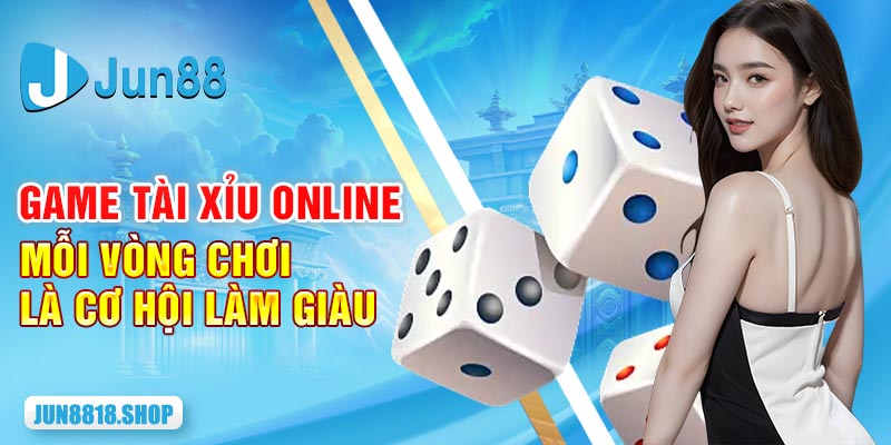 2 game tai xiu online moi vong choi la co hoi lam giau