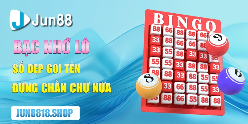 Kinh Nghiệm Chơi Bạc Nhớ Lô Từ Các Chuyên Gia 1 bac nho lo so dep goi ten dung chan chu nua