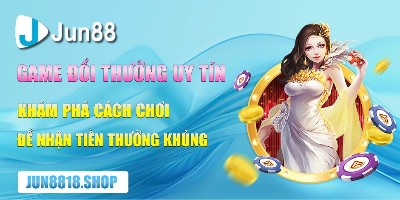 Game Đổi Thưởng Uy Tín Khám Phá Cách Chơi Để Nhận Tiền Thưởng Khủng 15 game doi thuong uy tin kham pha cach choi de nhan tien thuong khung