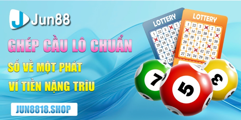 ghep cau lo chuan so ve mot phat vi tien nang triu