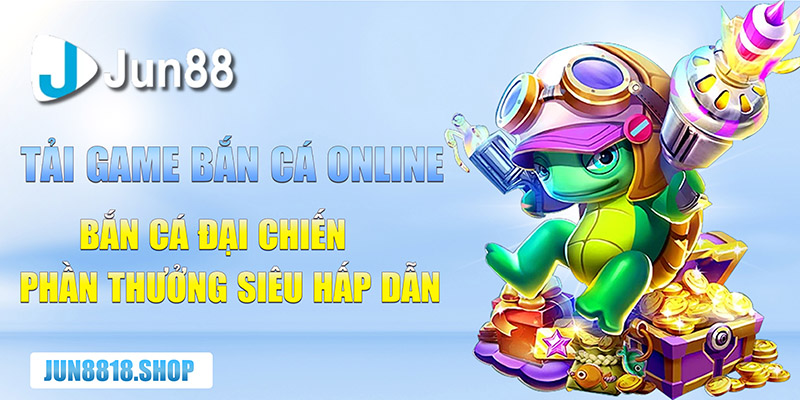 tai game ban ca online ban ca dai chien phan thuong sieu hap dan