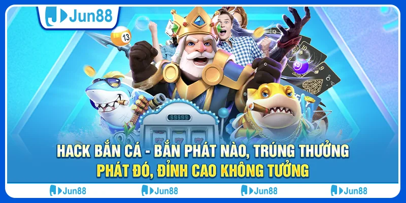 hack-ban-ca-ban-phat-nao-trung-thuong-phat-do-dinh-cao-khong-tuong (1)