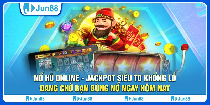 no-hu-online-jackpot-sieu-to-khong-lo-dang-cho-ban-bung-no-ngay-hom-nay