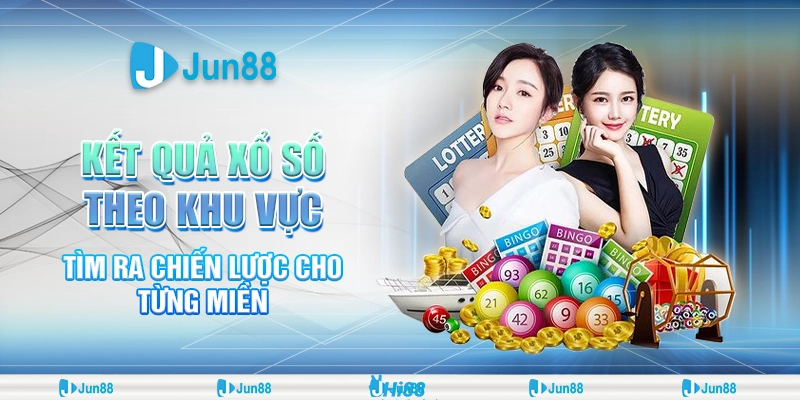 Kết quả xổ số theo khu vực hôm nay Jun88– Xem ngay để không bỏ lỡ