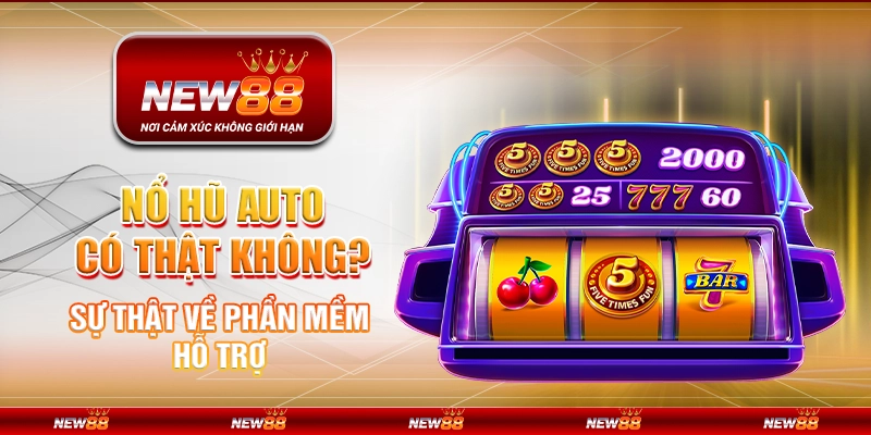 nổ hũ auto có thật không