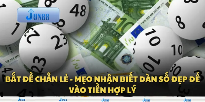 Bắt đề chẵn lẻ - Mẹo nhận biết dàn số đẹp để vào tiền hợp lý