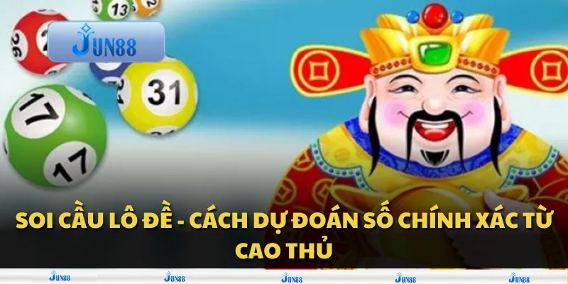 Soi cầu lô đề - Cách dự đoán số chính xác từ cao thủ