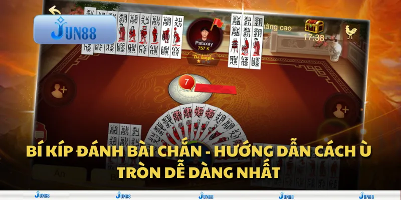 Bí kíp đánh bài chắn - Hướng dẫn cách ù tròn dễ dàng nhất