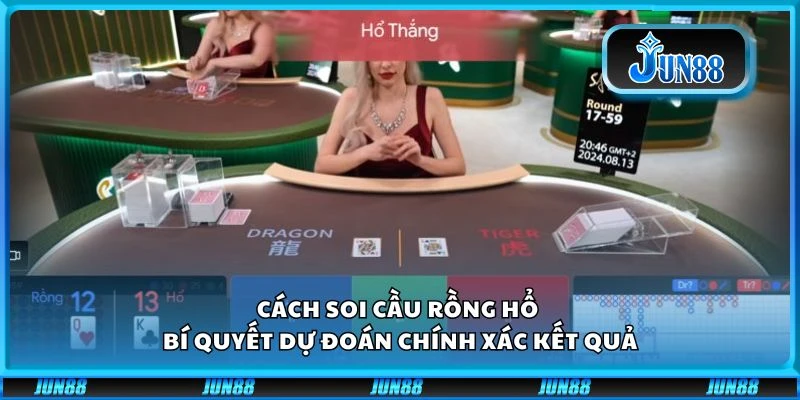 Cách soi cầu rồng hổ - Bí quyết dự đoán chính xác kết quả