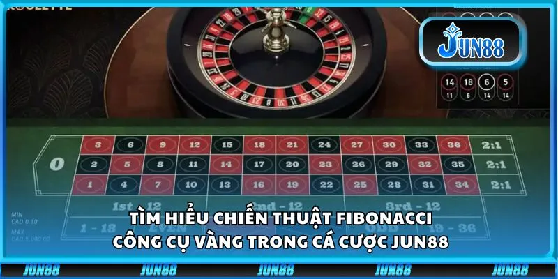 Tìm hiểu chiến thuật Fibonacci: Công cụ vàng trong cá cược Jun88