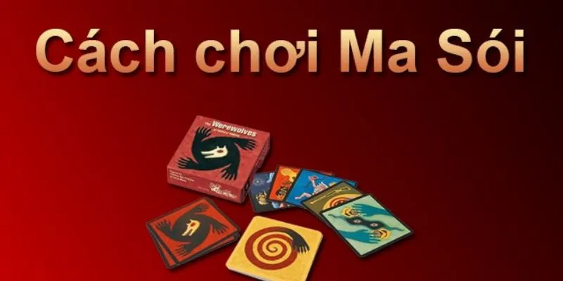 Những mẹo cược bài Ma Sói cho người mới bắt đầu